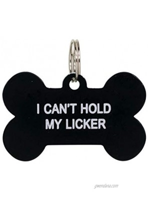 Say What About Face I Can't Hold My Licker Dog Tag